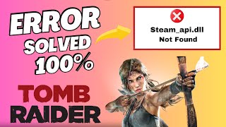 How to Fix Tomb Raider steamapidll Was Not Found Error [upl. by Mari163]