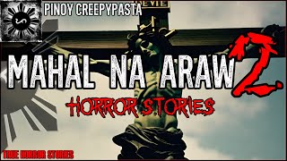 MAHAL NA ARAW HORROR STORIES 2  True Horror Stories  Pinoy Creepypasta [upl. by Ytak11]