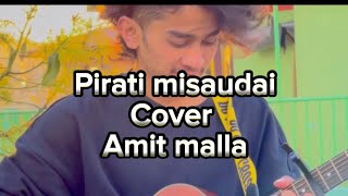 Pirati misaudai Cover  Amit Malla  Udit narayan jha [upl. by Audra331]