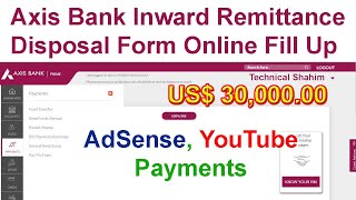 Axis Bank Inward Remittance Online from Home by Internet Banking  Receive AdSense YouTube Payment [upl. by Baily]