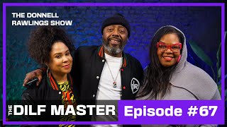 The DILF Master  The Donnell Rawlings Show Episode 067 [upl. by Parrisch199]