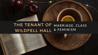 Marriage Class and Feminism in The Tenant of Wildfell Hall by Anne Bronte [upl. by Post]