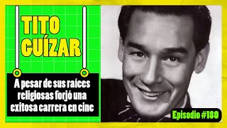 🟢TITO GUÍZAR a pesar de sus raíces religiosas forjó una exitosa carrera en cine🟢 EPISODIO  180 [upl. by Aysan]