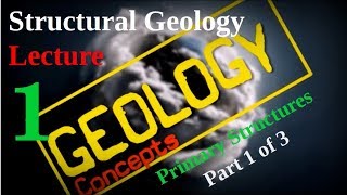 Structural geology  1  Primary structures Part 1 of 3  Geology Concepts [upl. by Enilegna257]