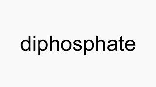 How to pronounce diphosphate [upl. by Zipah]