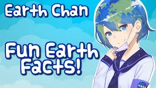 ♥ EARTH CHAN  FUN EARTH FACTS ♥ [upl. by Zeni]