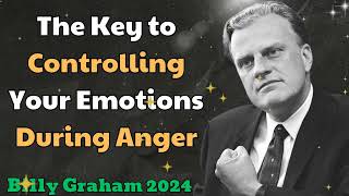 Billy Graham 2024  The Key to Controlling Your Emotions During Anger [upl. by Suirred]