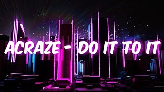 ACRAZE  Do It To It Extended [upl. by Ahrens]