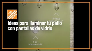 Ideas para iluminar tu patio con pantallas de vidrio  Iluminación  The Home Depot Mx [upl. by Lalat475]