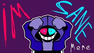 IM SANE MEME  DUST SANS VERSION [upl. by Lsiel]