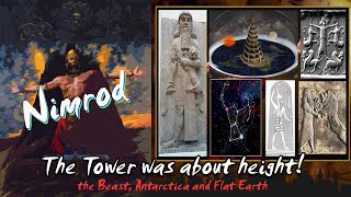 Nimrod the Tower it WAS about height the Beast Antarctica and Flat Earth [upl. by Shalom515]