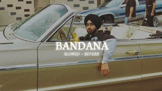 Bandana Slowed  Reverb  Shubh [upl. by Auqenahc]