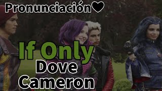 If Only ‐ Dove Cameron  Descendientes Pronunciación❤ [upl. by Latin752]