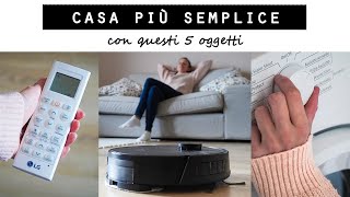 5 COSE che ti SEMPLIFICANO la vita IN CASA [upl. by Elnukeda27]