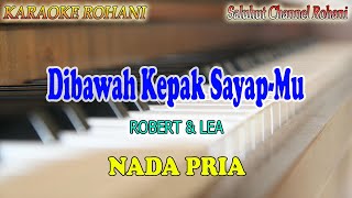 DIBAWAH KEPAK SAYAPMU ll KARAOKE ROHANI ll ROBERT amp LEA ll BAGAI RAJAWALI ll NADA PRIA FDO [upl. by Doscher]