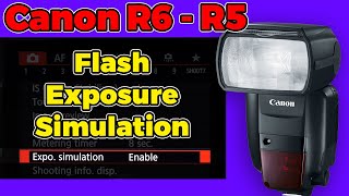 Canon R5R6 Flash Exposure Simulation Explanation amp Shortcut [upl. by Nadine83]