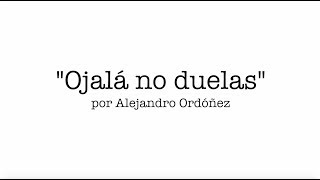 Ojalá no duelas  Alejandro Ordóñez [upl. by Alfonse216]