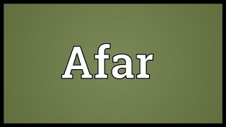 Afar Meaning [upl. by Nahttam776]