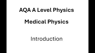 AQA A Level Physics Medical Physics Introduction [upl. by Kooima198]