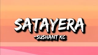 Sushant KC  Satayera Lyrics [upl. by Leoni133]