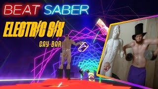 Beat Saber Electric Six  Gay Bar X  Full Combo [upl. by Eeima]