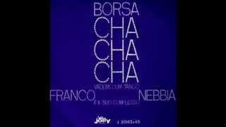 Franco Nebbia  quotBorsa cha cha chaquot [upl. by Annaoi]