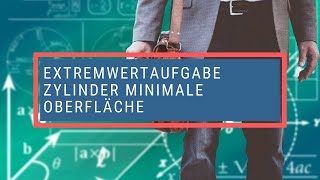 Extremwertaufgabe Zylinder minimale Oberfläche [upl. by Ydok]