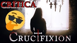 La Crucifixión 2017 CRÍTICA  ¿Buena o del montón REVIEW [upl. by Meier]