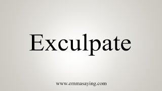 How To Say Exculpate [upl. by Suiradal]