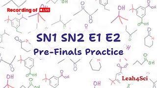 SN1 SN2 E1 E2 PreFinals Practice Live Recording Organic Chemistry Review [upl. by Aratehs]