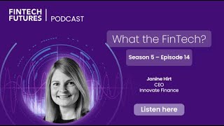 What the FinTech  S5 Episode 14  Investment trends and the future of UK fintech [upl. by Fadiman]