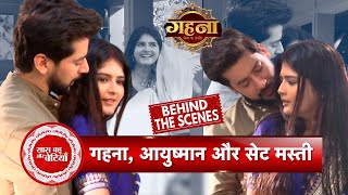 Gehna Zevar Ya Zanjeer BTS AnshumanGehna Funniest Moments on the Set of Show  SBB [upl. by Yluj]