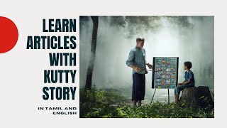 Learn English Grammar Articles with a Kutty Story Example  Tamil Explanation [upl. by Otreblif]