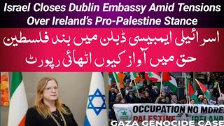 Israel to close Dublin embassy after Ireland supports ICJ genocide petition amp ProPalestine Stance [upl. by Ettennad356]