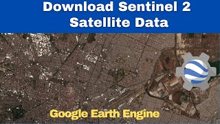 Download Sentinel 2 Satellite Images  Google Earth Engine Tutorial  GEE  2023 [upl. by Darryn905]