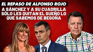 Alfonso Rojo “A Sánchez y a su cuadrilla sólo les quitan el sueño lo que sabemos de Begoña” [upl. by Enilesor]