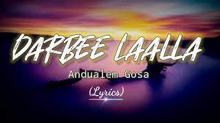 Andualem Gosa Darbee laalla Lyrics New Ethiopian Oromo Music Official Video 2021 [upl. by Saltsman]