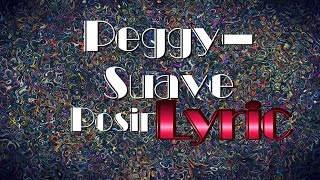 Peggy Suave Posin Lyrics HD [upl. by Arst]