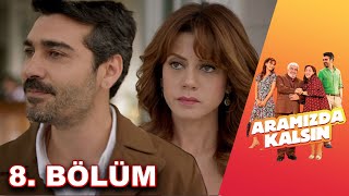 Aramızda Kalsın  8 Bölüm HD [upl. by Jolee]