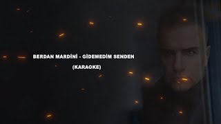 Berdan Mardini  Gidemedim Senden Karaoke [upl. by Nnalyrehc]