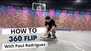 Learn How to “360 Flip” from Paul Rodriguez [upl. by Kerstin]