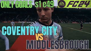 Coventry City vs Middlesbrough  ONLY GOALS  EAFC 24  Career Mode s1e49 [upl. by Asiruam347]