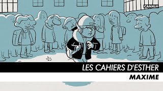 LES CAHIERS DESTHER  Episode 6  Maxime [upl. by Atilegna939]