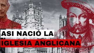 LOS ANGLICANOS  El ORIGEN de la Iglesia que nació ¿Por Un Divorcio [upl. by Ahtibbat]