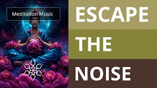 Unplug And Unwind With Relaxing Meditation Music Escape The Noise [upl. by Snodgrass]