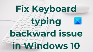 Fix Keyboard typing backward issue in Windows 11 [upl. by Ledba]