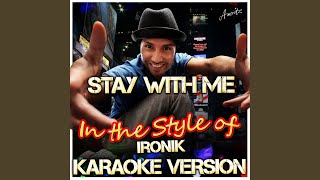 Stay With Me In the Style of Ironik Karaoke Version [upl. by Siloa]