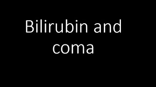 Bilirubin and coma [upl. by Truman]