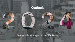 Outlook 2024  markets in the age of the 3D Reset [upl. by Adine]