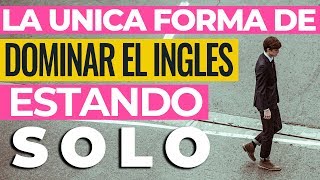 La Única Forma de Dominar Ingles Si NO Tienes con Quien Practicarlo [upl. by Baillieu687]